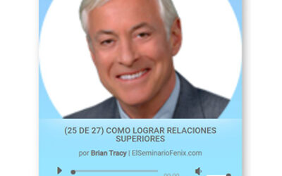Cómo Lograr Relaciones Superiores – 25 de 27