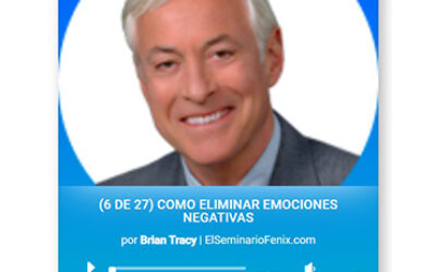 Cómo Eliminar Emociones Negativas – 6 de 27